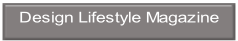 Design Lifestyle Magazine.